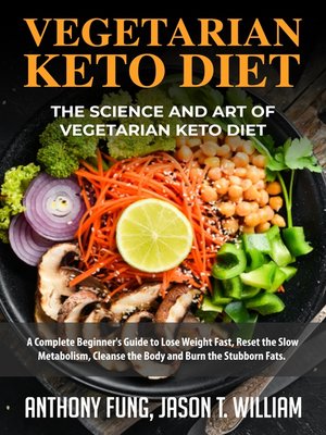 cover image of Vegetarian Keto Diet--The Science and Art of Vegetarian Keto Diet